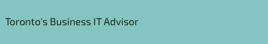 Toronto's Business IT Advisor